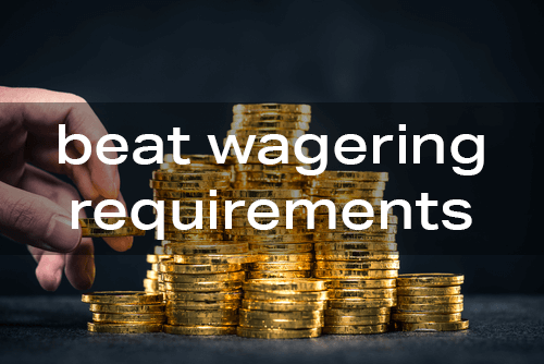Beat Wagering Requirements