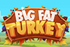 Thanksgiving Slot Big Fat Turkey